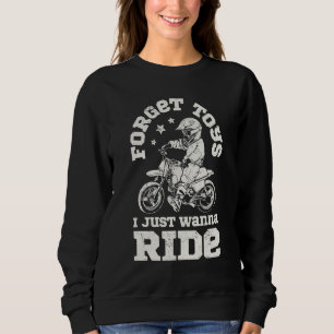 Forget Toys I Just Wanna Ride Dirt Bike Rider Boys Sweatshirt