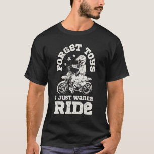 Forget Toys I Just Wanna Ride Dirt Bike Rider Boys T-Shirt