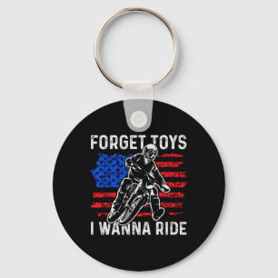 Forget Toys I Wanna Ride Funny Dirt Bike Motorcycl Key Ring