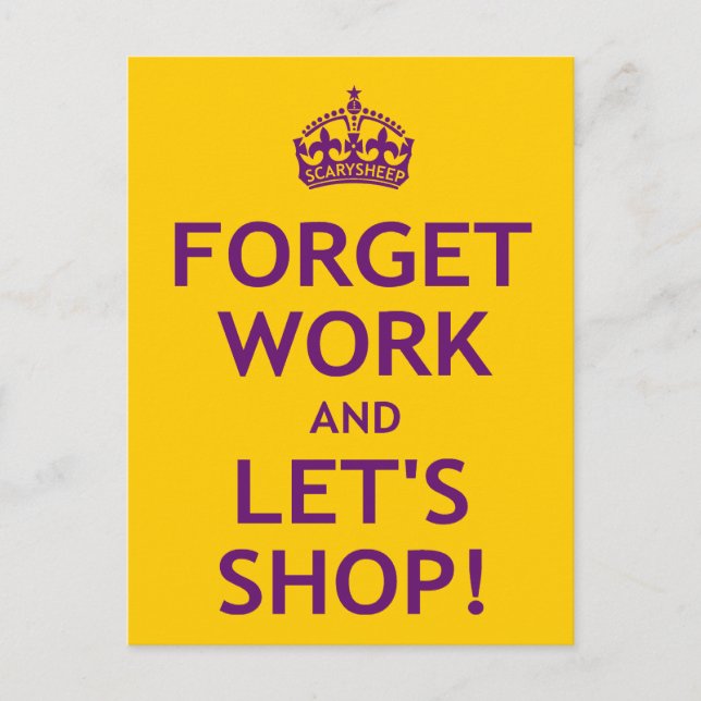 Forget Work and Let's Shop Postcard (Front)