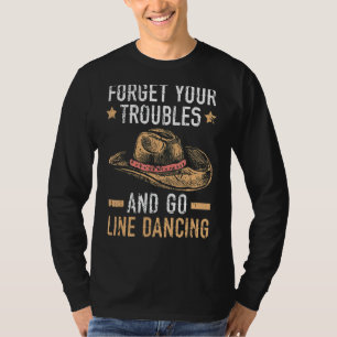 Forget Your Troubles And Go Line Dancing Western D T-Shirt