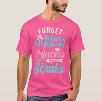 Forgett the Glass Slippers Princess Scrubs T-Shirt