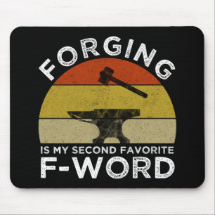 Forging Is My Second Favourite F-Word Mouse Mat