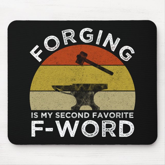 Forging Is My Second Favourite F-Word Mouse Mat (Front)