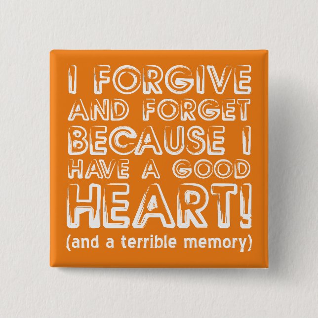 Forgive and Forget Funny Button Badge Pin (Front)