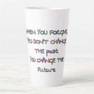 forgive and you change the future latte mug