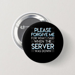 Forgive Computer System Admin Server Down 6 Cm Round Badge