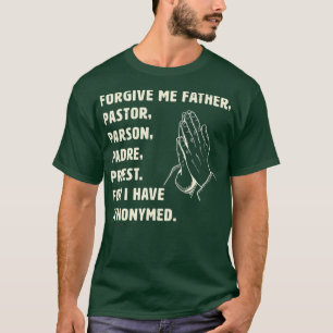 Forgive Me Father For I Have Sinned Meme For T-Shirt