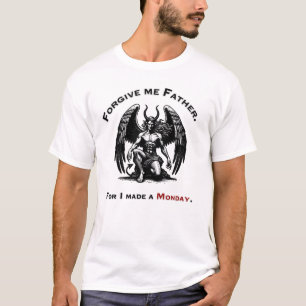 Forgive me Father for I made a Monday T-Shirt