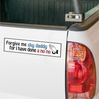 Forgive me Sky Daddy, funny religious Bumper Sticker