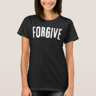 FORGIVE minimalistic Motivational theme Word T-Shirt