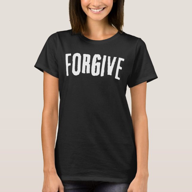 FORGIVE minimalistic Motivational theme Word T-Shirt (Front)