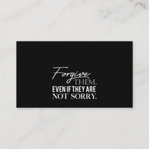 forgive them even if they have are not sorry business card