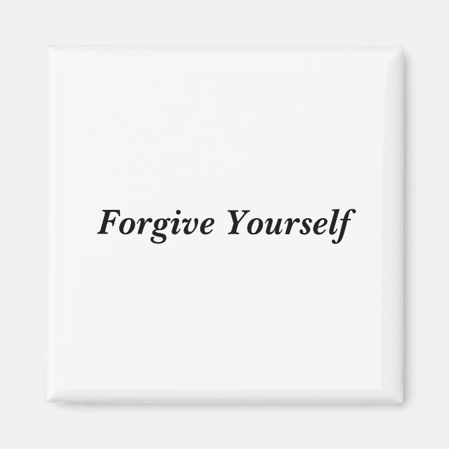 Forgive Yourself Magnet (Front)