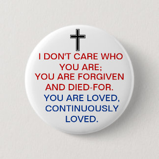 FORGIVEN AND DIED-FOR 6 CM ROUND BADGE