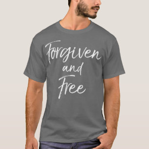 Forgiven and Free Cute Christian Salvation T-Shirt
