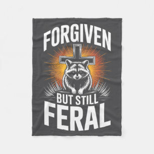 Forgiven But Still Feral Raccoon Christian Quote Fleece Blanket