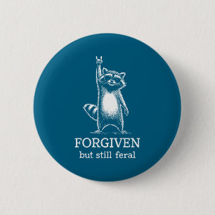 Forgiven But Still Feral Raccoon Christian Quote R 6 Cm Round Badge