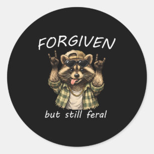 Forgiven But Still Feral Raccoon Funny Quote Classic Round Sticker