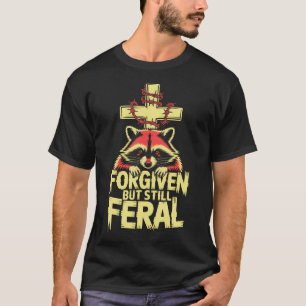 Forgiven But Still Feral Racoon Christian T-Shirt