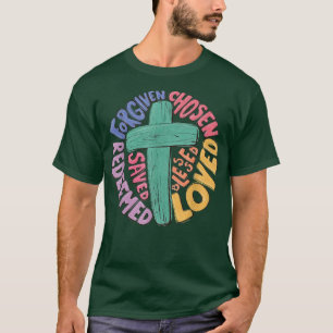 Forgiven Chosen Loved Redeemed Jesus Christian Eas T-Shirt