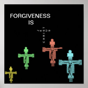 FORGIVENESS IS JESUS CHRIST POSTER