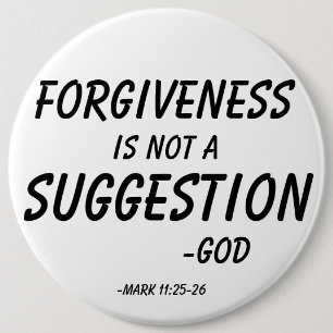 FORGIVENESS is not a suggestion Customise it 6 Cm Round Badge