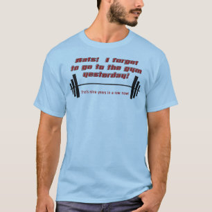 Forgot the Gym Funny Shirt