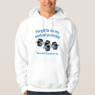Forgot To Do My Workout Yesterday Hoodie