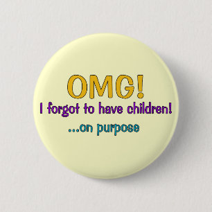 Forgot To Have Children 6 Cm Round Badge