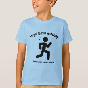 Forgot To Run Yesterday T-Shirt