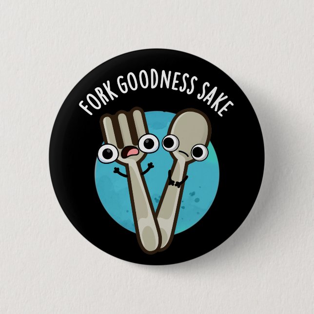 Fork Goodness Sake Funny Utensil Pun Dark BG 6 Cm Round Badge (Front)