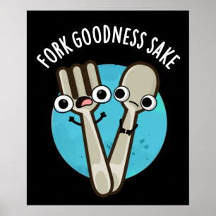Fork Goodness Sake Funny Utensil Pun Dark BG Poster