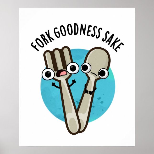 Fork Goodness Sake Funny Utensil Pun  Poster (Front)