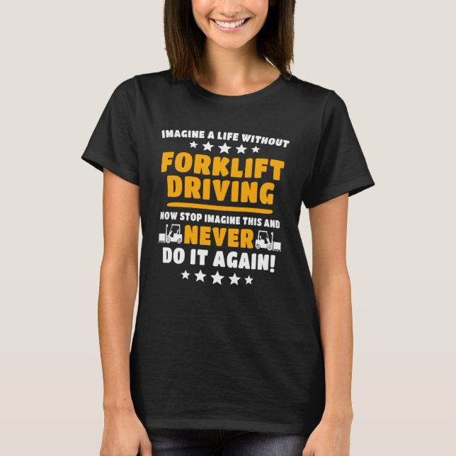 Fork Lift Truck Forklift Operator  2 T-Shirt (Front)