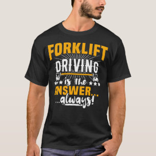 Fork Lift Truck Forklift Operator  5 T-Shirt