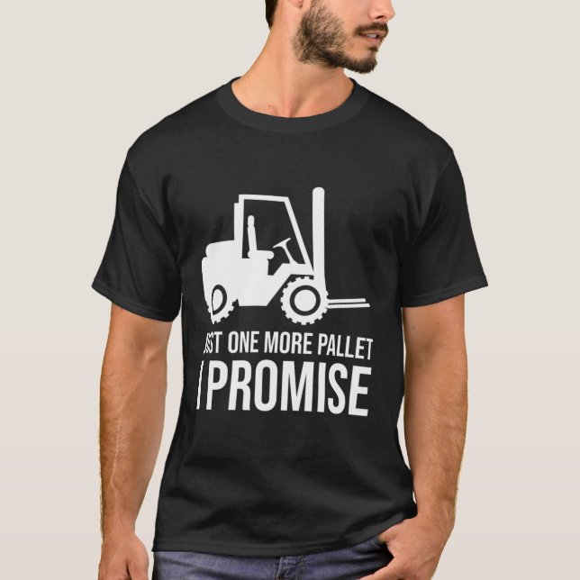 Fork Stacker Operator Just One More Warehouse Fork T-Shirt (Front)