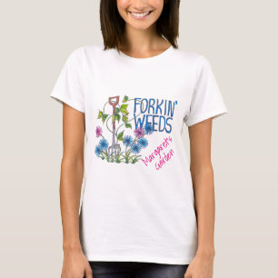 Forkin Weeds personalised with your name and text T-Shirt