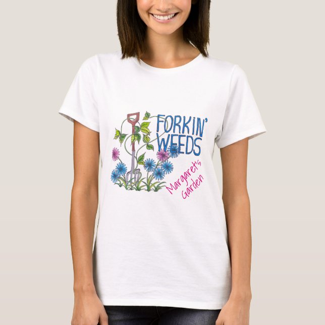 Forkin Weeds personalised with your name and text T-Shirt (Front)