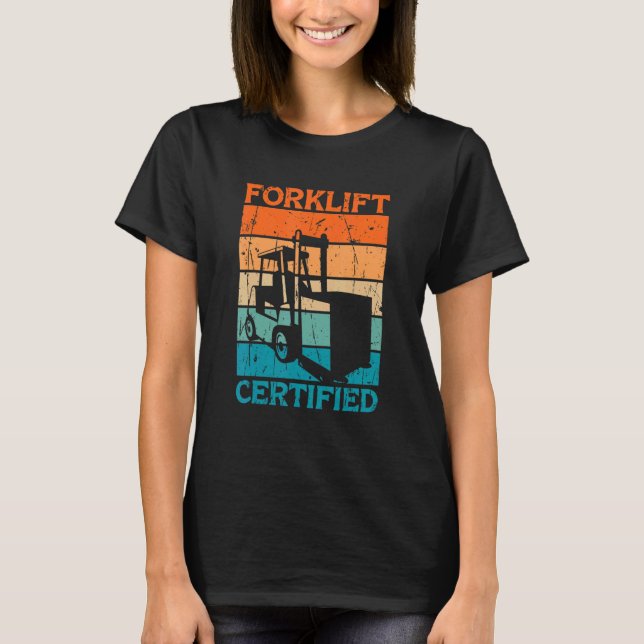 Forklift Certified forklift driver T-Shirt (Front)