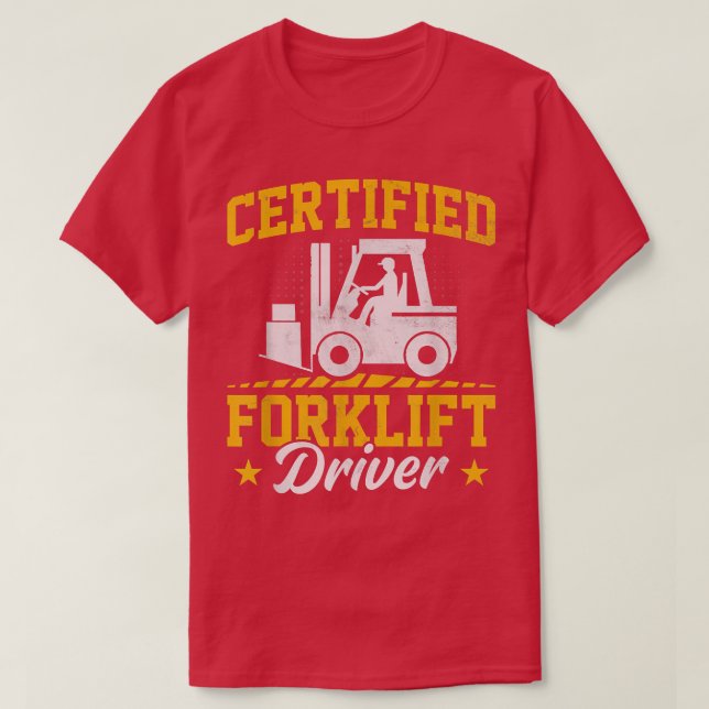 Forklift Certified Forklift Operator Lift Truck Dr T-Shirt (Design Front)