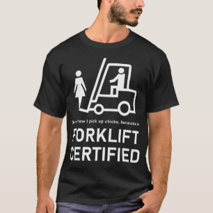Forklift Certified Pick Up Chicks Meme Funny Forkl T-Shirt