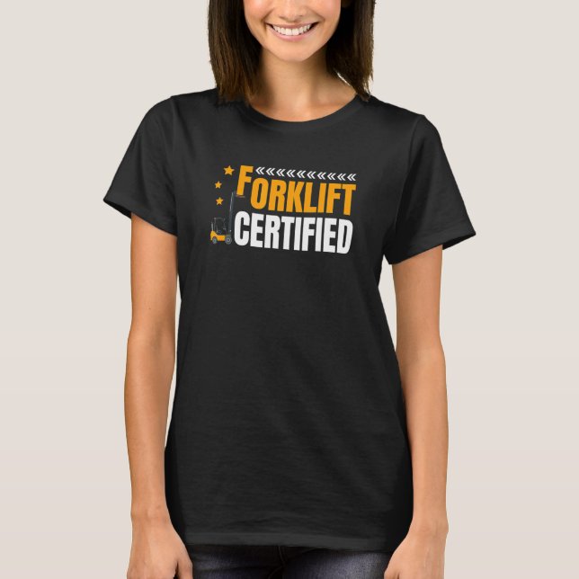 Forklift Certified Warehouseman Forklift Operator T-Shirt (Front)