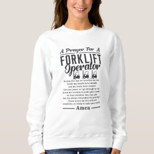 Forklift Driver A Prayer For A Forklift Operator Sweatshirt
