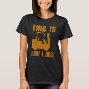 Forklift Driver For Men Women Lift Forklift Operat T-Shirt