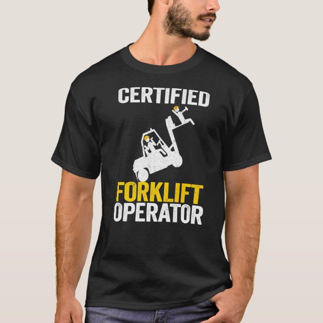 Forklift Driver Forklift Certified Forklift Operat T-Shirt (Front)
