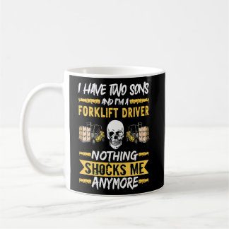 Forklift Driver I Have Two Sons And I'm A Forklift Coffee Mug
