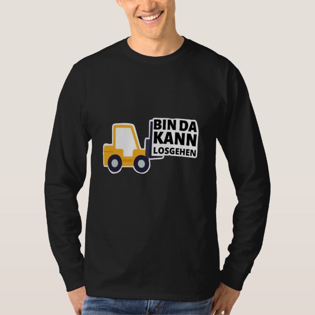 Forklift Driver I'm Ready To Go Funny T-Shirt (Front)