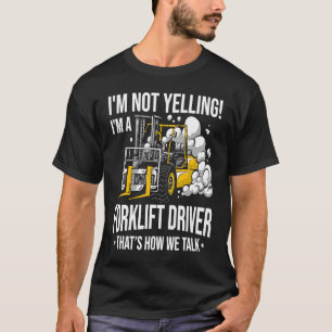 Forklift Driver Not Yelling Forklifter T-Shirt
