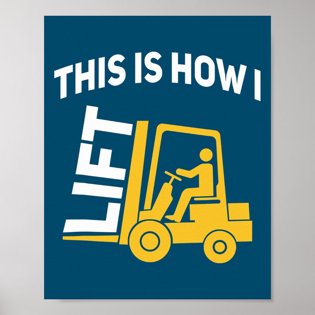 Forklift Driver Pun Quote This Is How I Lift Poster Zazzle